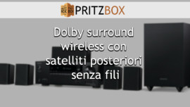 Copertina dell'articolo "Ti trovi qui: PritzBox » Parliamo di tecnologia! Dolby surround wireless con satelliti posteriori senza fili"